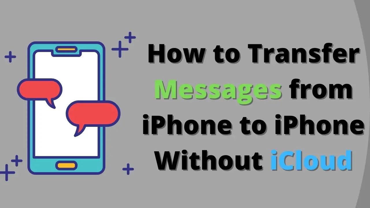 3 Ways to Transfer Messages from iPhone to iPhone Without iCloud 2023