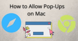 How to Allow Pop-Ups on Mac in Safari & Chrome Browser